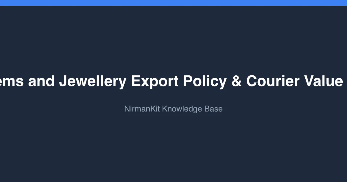 Update on Gems and Jewellery Export Policy & Courier Value Cap Removal