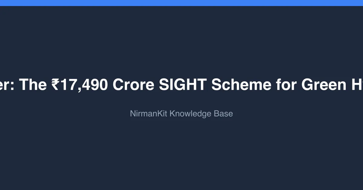 Explainer: The ₹17,490 Crore SIGHT Scheme for Green Hydrogen