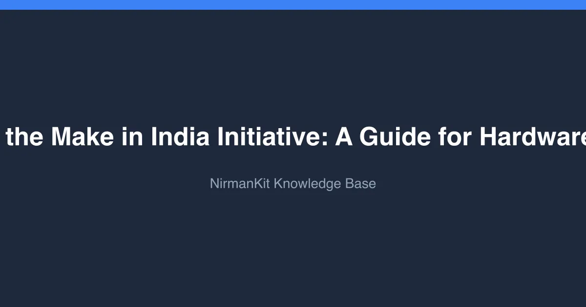 Navigating the Make in India Initiative: A Guide for Hardware Founders