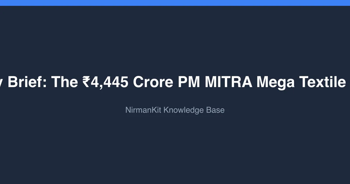 Policy Brief: The ₹4,445 Crore PM MITRA Mega Textile Parks