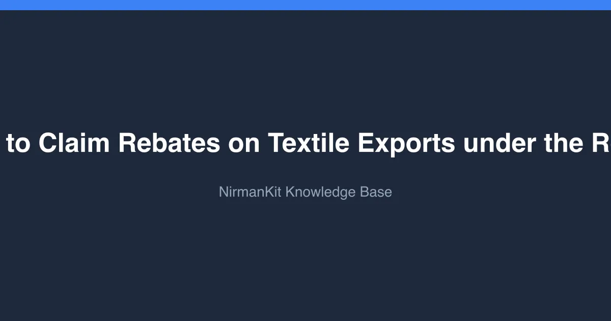 Explainer: How to Claim Rebates on Textile Exports under the RoSCTL Scheme