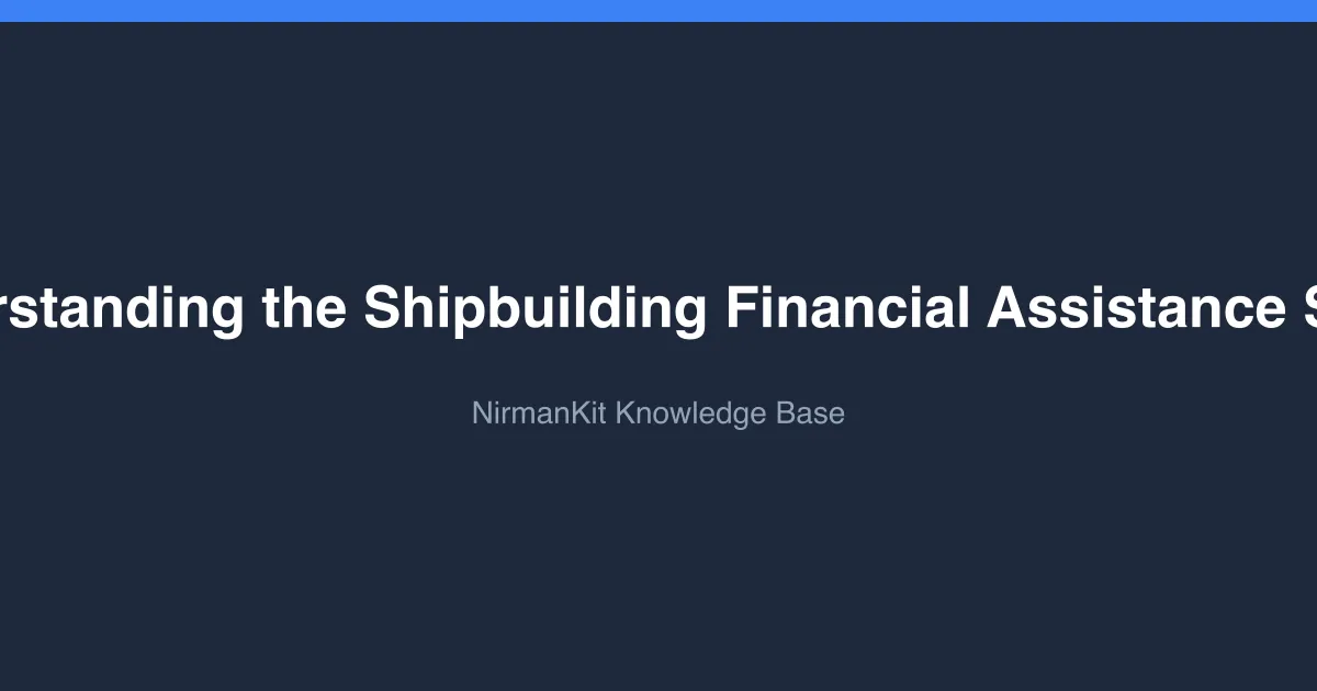 Explainer: Understanding the Shipbuilding Financial Assistance Scheme (SBFAS)