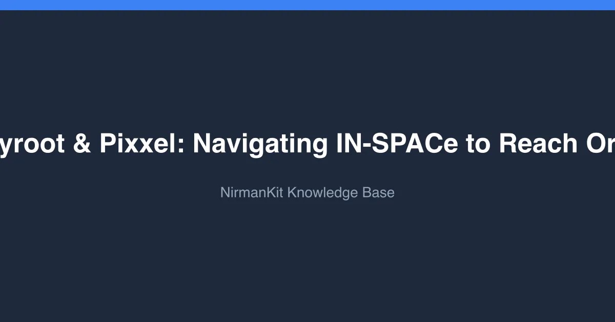 Skyroot & Pixxel: Navigating IN-SPACe to Reach Orbit
